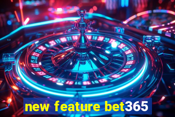 new feature bet365